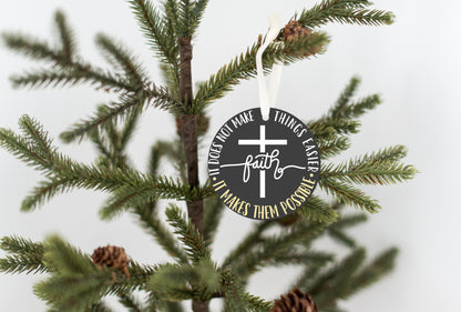 Faith Makes Things Easier Christmas Ornament