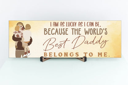 The Best Daddy Belongs To Me Father's Day Sign