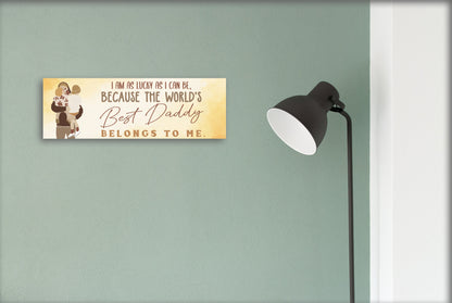 The Best Daddy Belongs To Me Father's Day Sign