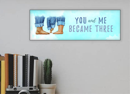 You & Me Became Three Mother's Day Sign