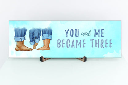 You & Me Became Three Mother's Day Sign